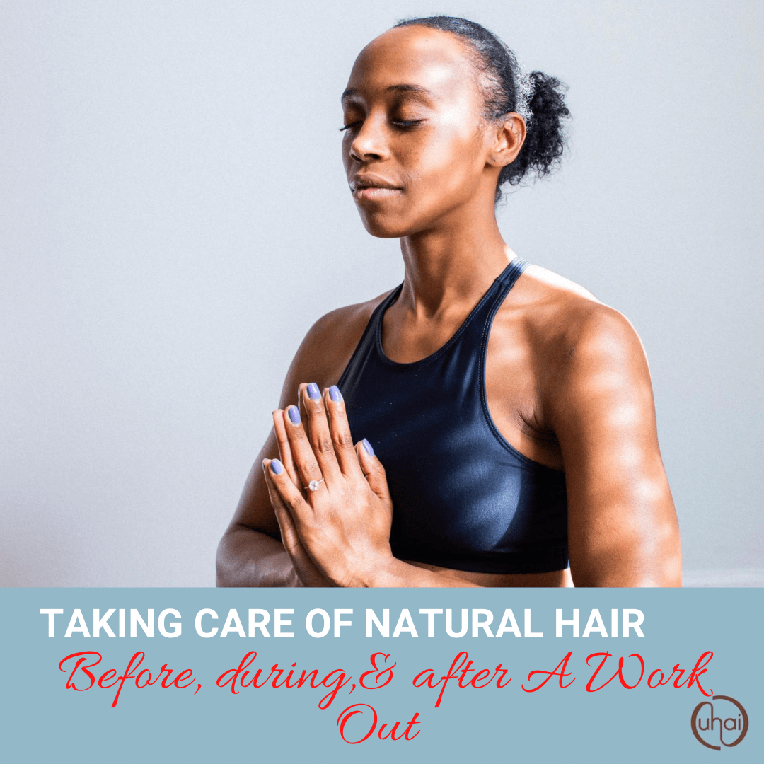 9 Ways to Take Care of Natural Hair (Before, During, & After Working Out)